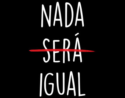 ¡NADA SERÁ IGUAL!