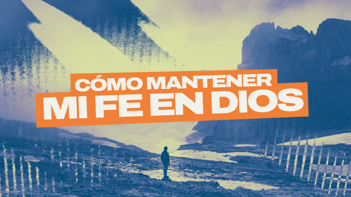 Cómo mantener mi fe en Dios
