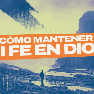 Cómo mantener mi fe en Dios