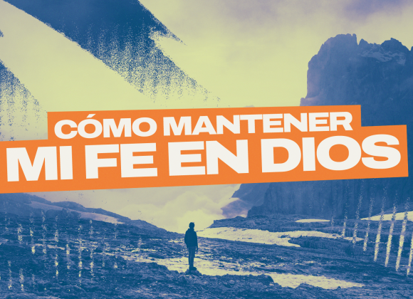 Cómo mantener mi fe en Dios