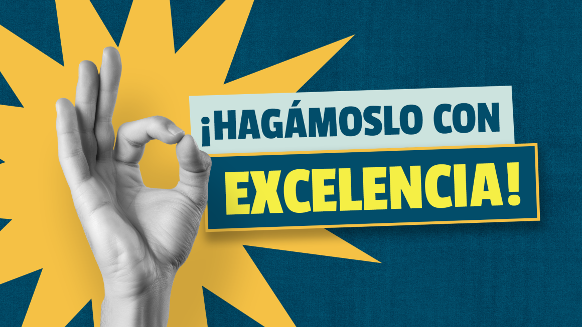 ¡HAGÁMOSLO CON EXCELENCIA!