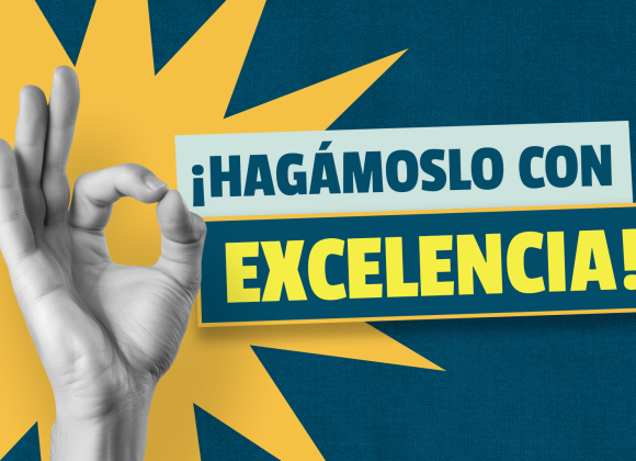 ¡HAGÁMOSLO CON EXCELENCIA!