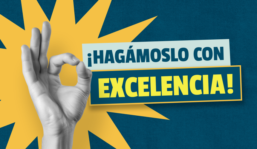 ¡HAGÁMOSLO CON EXCELENCIA!