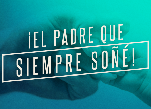 ¡EL PADRE QUE SIEMPRE SOÑÉ!