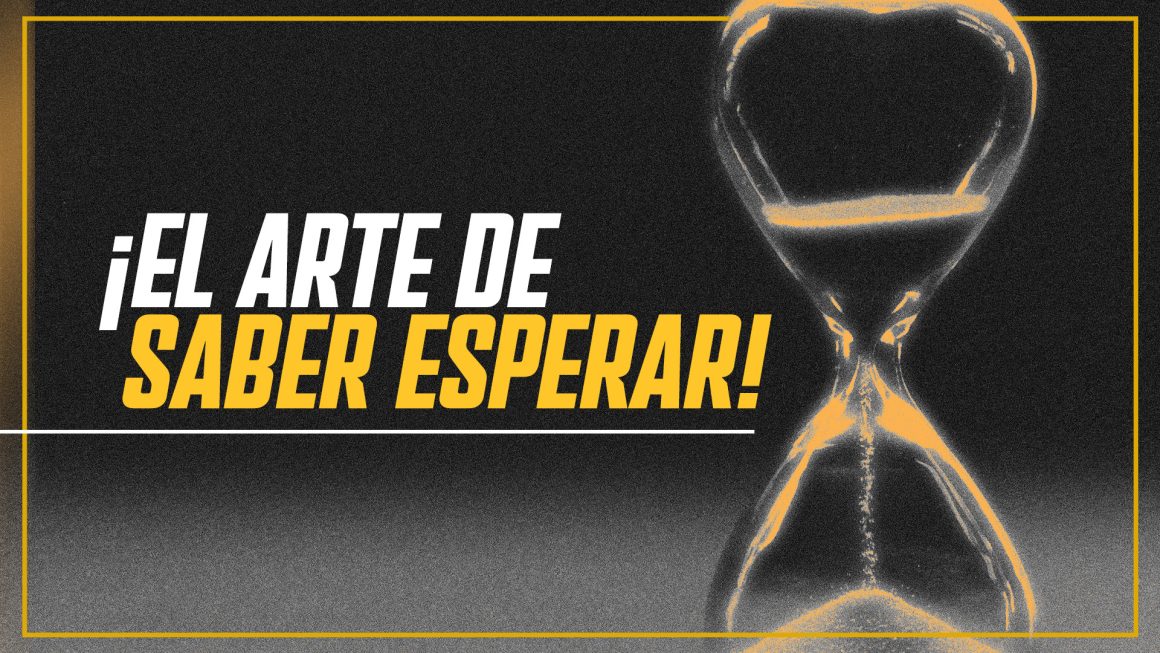 El arte de saber esperar