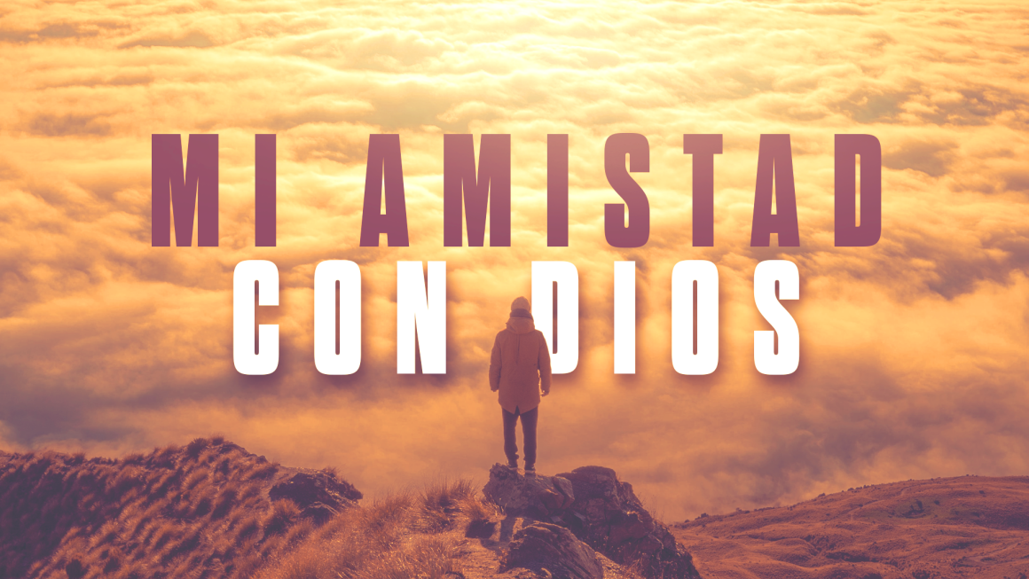 MI AMISTAD CON DIOS