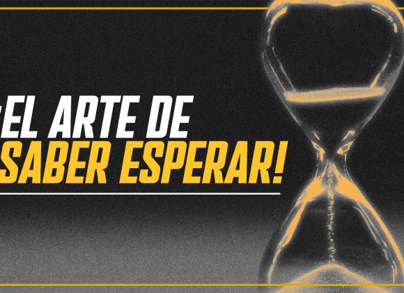 El arte de saber esperar