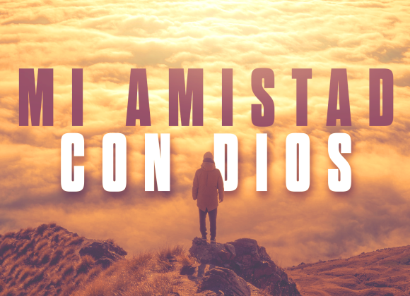 MI AMISTAD CON DIOS