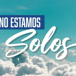 ¡NO ESTAMOS SOLOS!