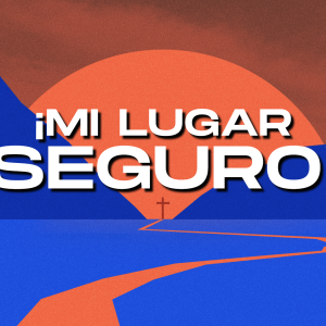 ¡MI LUGAR SEGURO!