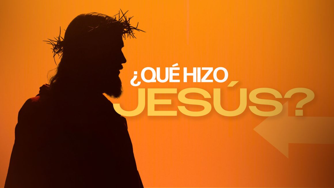 ¿Qué hizo Jesús?