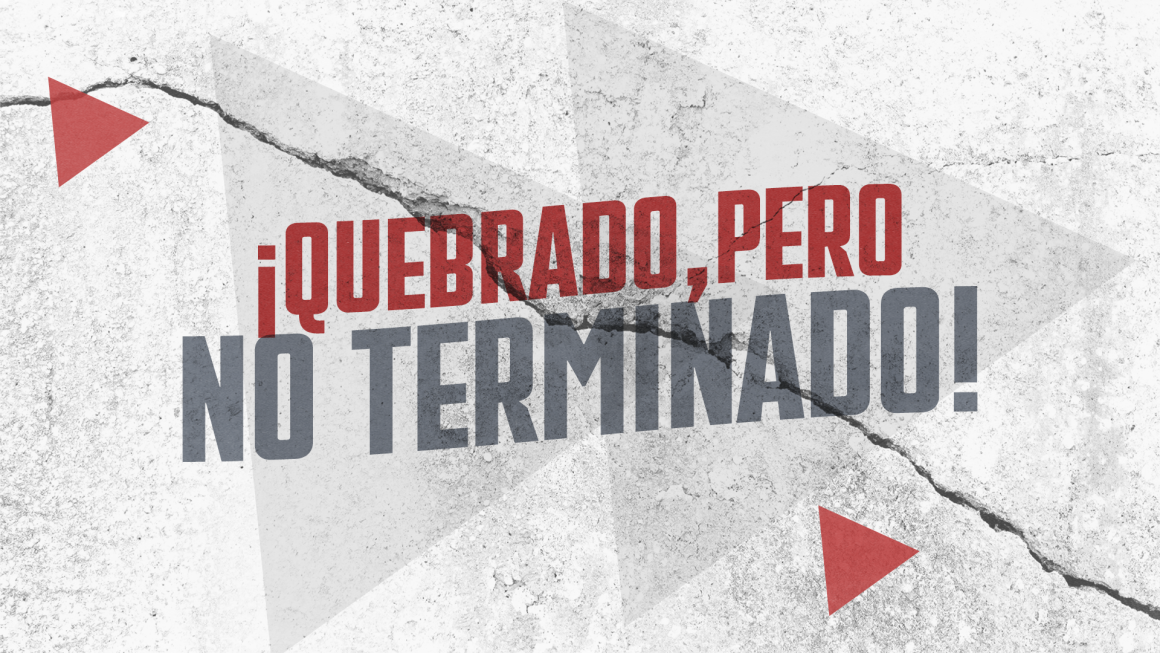 ¡Quebrado,pero no terminado! ¡Quebrado,pero no terminado!