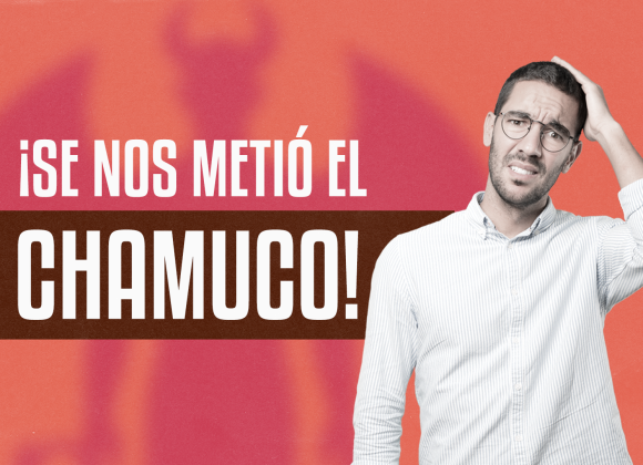 ¡Se nos metió el chamuco!