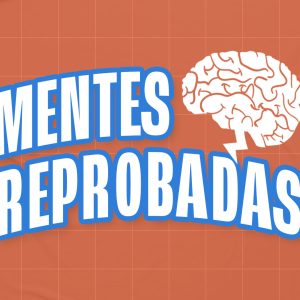 MENTES REPROBADAS MENTES REPROBADAS