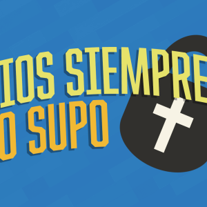 ¡Dios siempre lo supo! ¡Dios siempre lo supo!