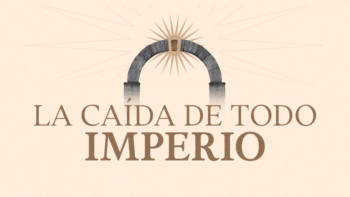 La caída de todo imperio
