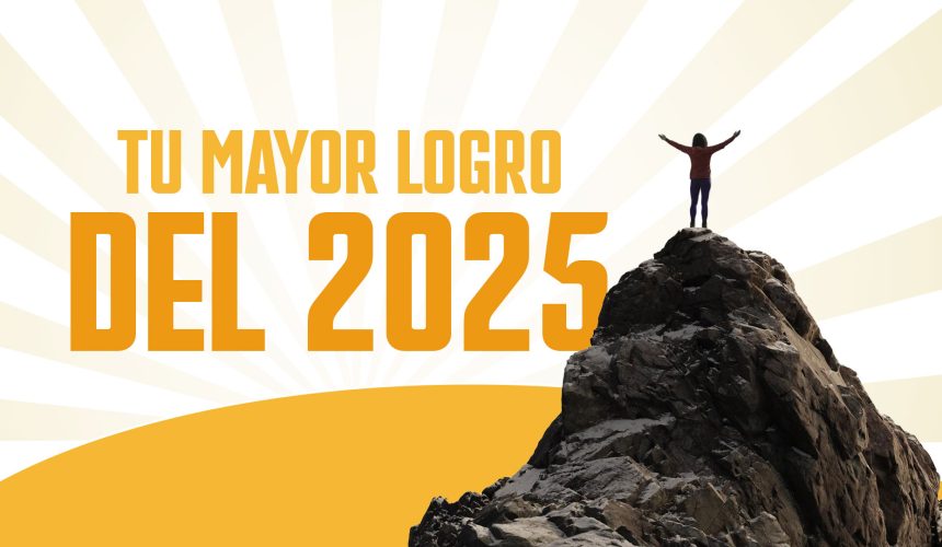 Tu mayor logro del 2025 Tu mayor logro del 2025