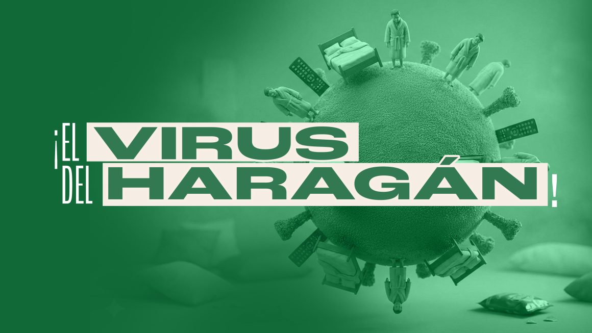 ¡EL VIRUS DEL HARAGÁN! ¡EL VIRUS DEL HARAGÁN!