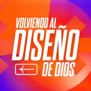 Volviendo al diseño de Dios