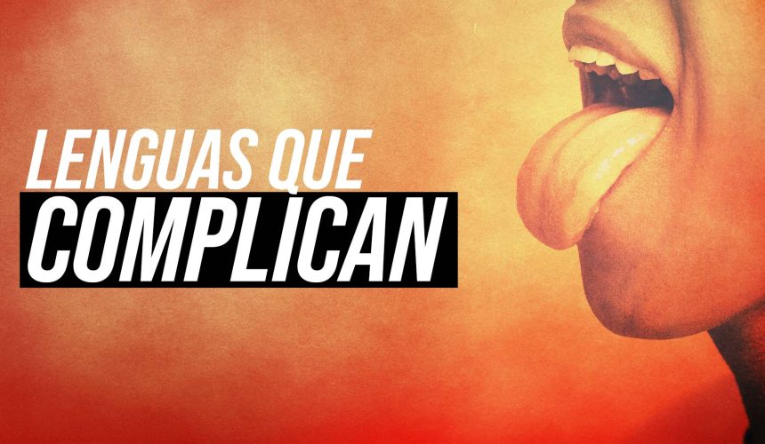 Lenguas que complican Lenguas que complican
