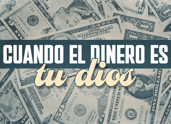 Cuando el dinero es tu dios
