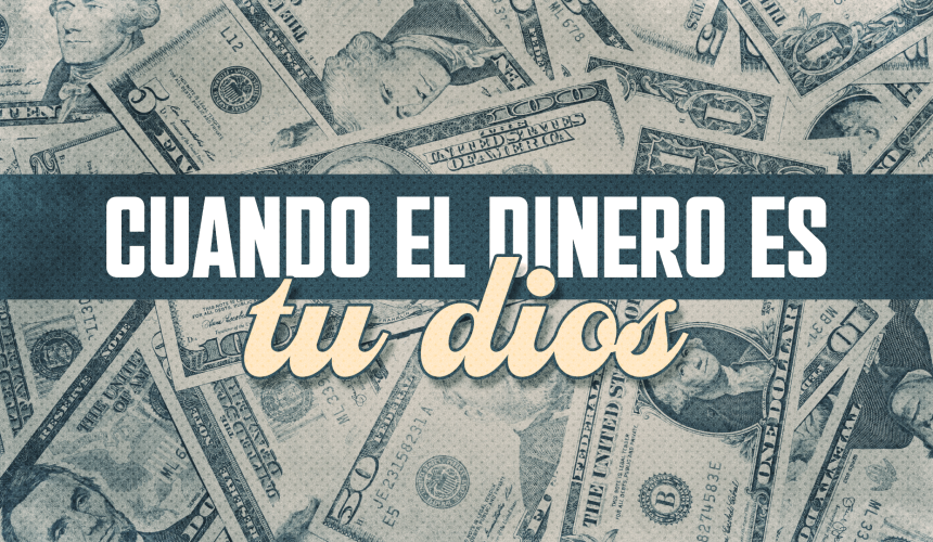 Cuando el dinero es tu dios Cuando el dinero es tu dios