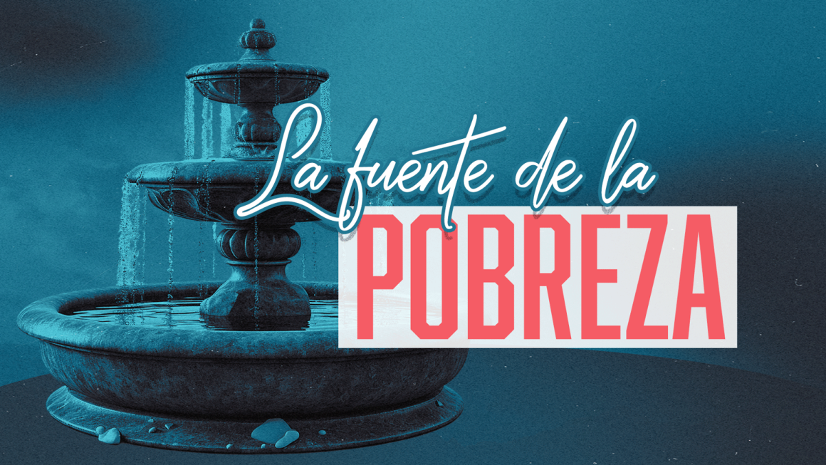La fuente de la pobreza