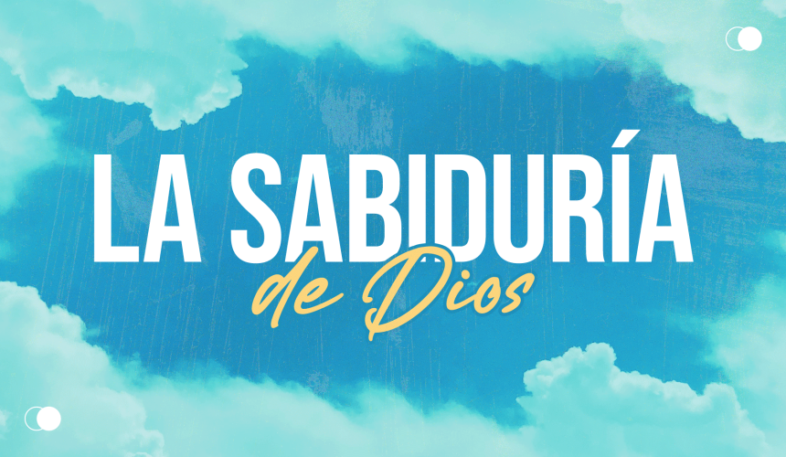 La sabiduría de Dios La sabiduría de Dios