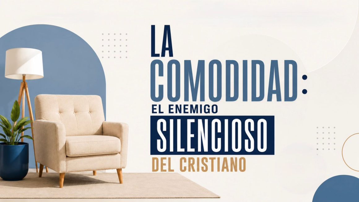 La comodidad: El Enemigo silencioso del cristiano La comodidad: El Enemigo silencioso del cristiano