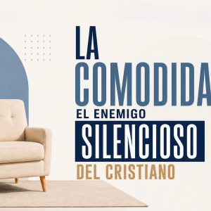 La comodidad: El Enemigo silencioso del cristiano