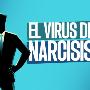 El virus del narcisismo El virus del narcisismo