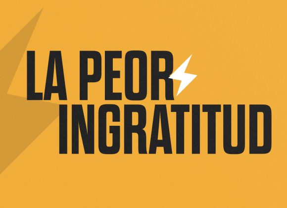 La peor ingratitud La peor ingratitud