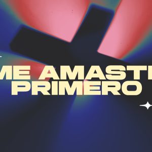 Me amaste primero Me amaste primero