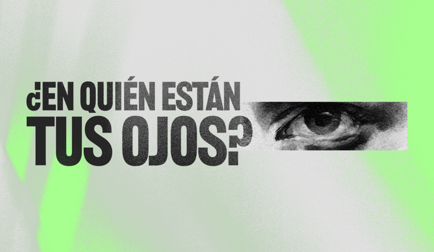 ¿En quién están tus ojos?