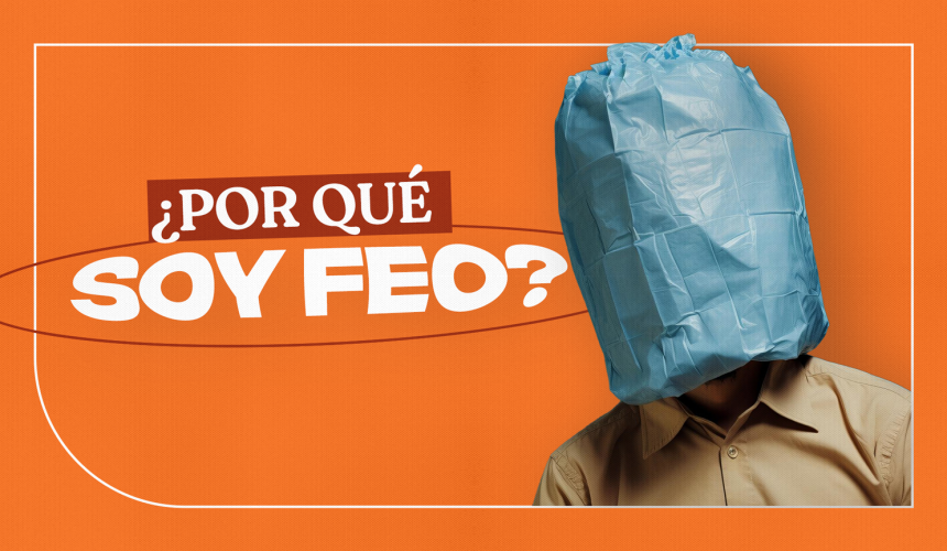¿Por qué soy feo?