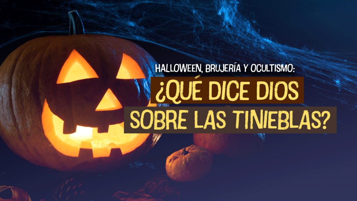 Halloween,brujería y ocultismo: ¿Qué dice Dios sobre las tinieblas? Halloween,brujería y ocultismo: ¿Qué dice Dios sobre las tinieblas?